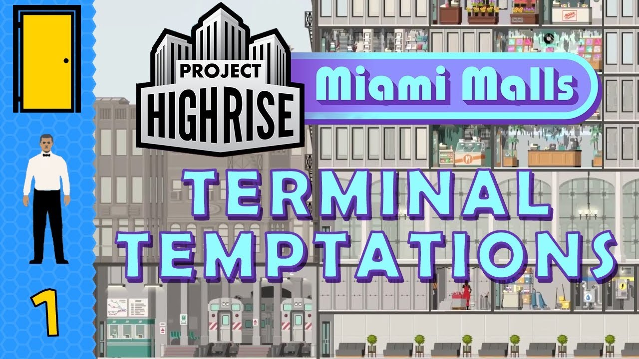 Project Highrise Miami Malls DLC - Terminal Temptations Scenario Part 1: Requires Maintenance!