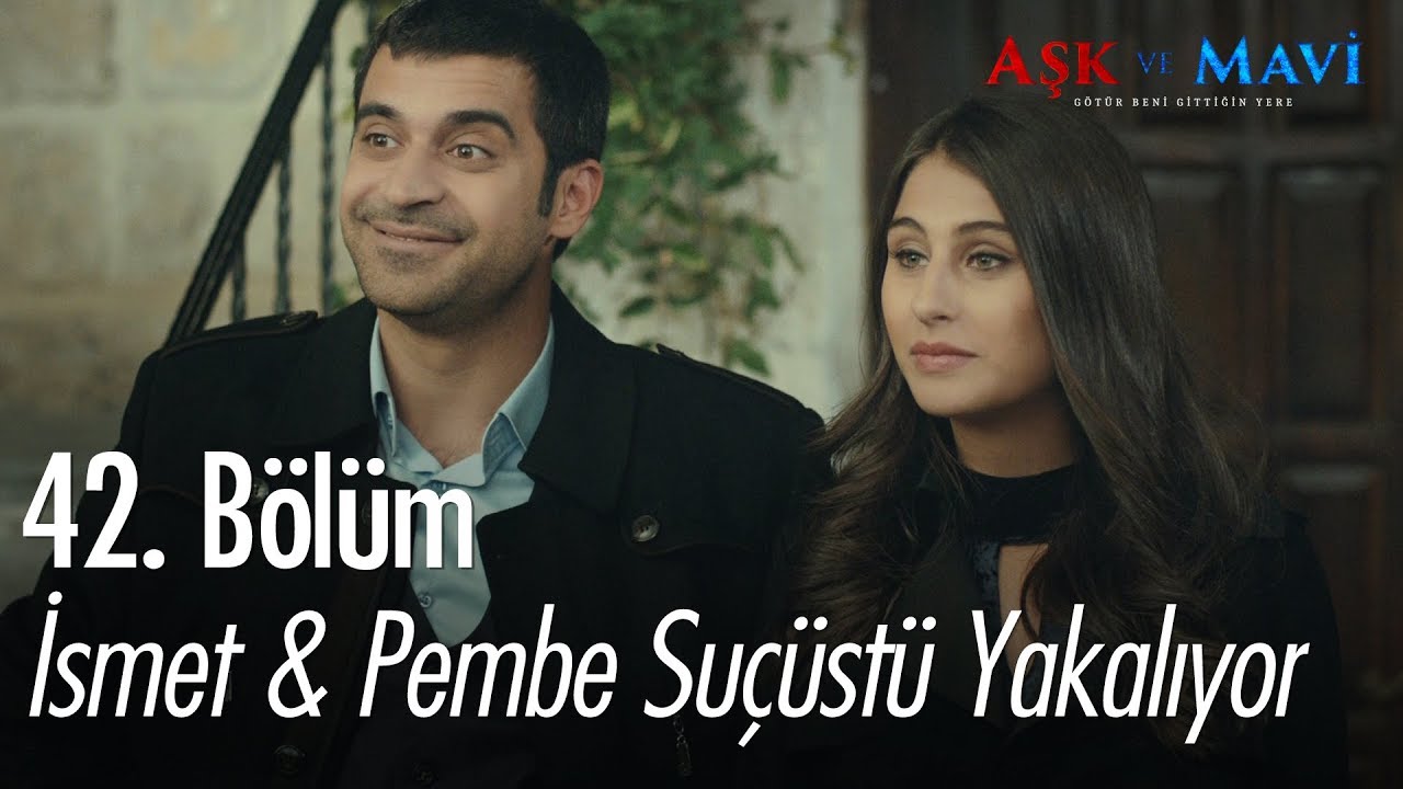 İsmet & Pembe suçüstü yapıyor - Aşk ve Mavi 42. Bölüm