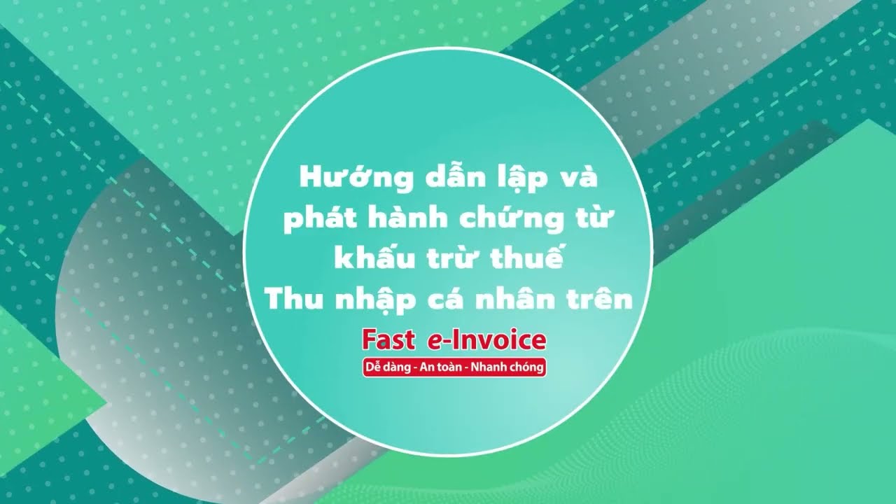 Hướng dẫn lập và phát hành chứng từ khấu trừ thuế TNCN trên Fast e-Invoice | Phần mềm FAST
