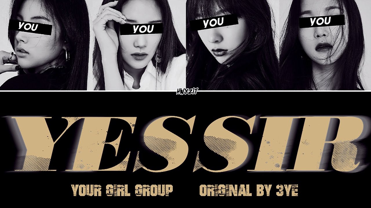 Your Girl Group (4 Members) - 'YESSIR' [Original by 3YE] Color Coded Lyrics