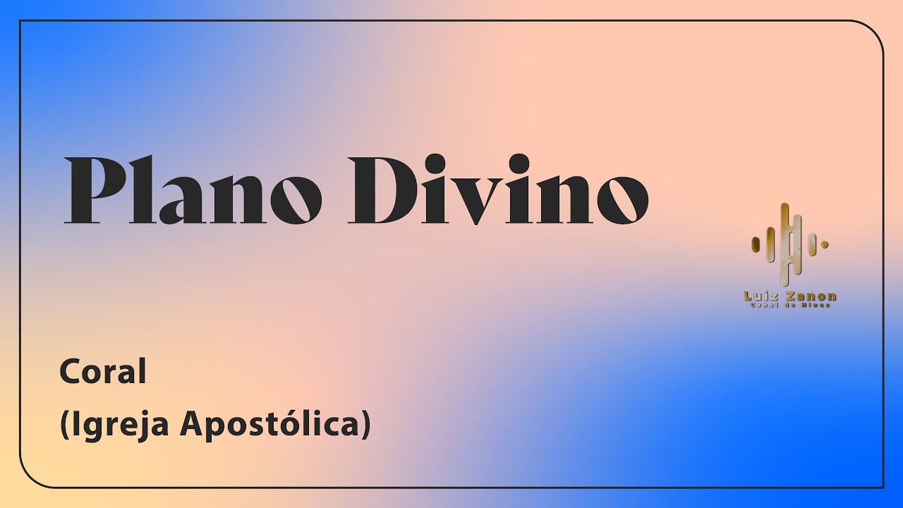 IGREJA APOSTÓLICA │ CORAL │ PLANO DIVINO