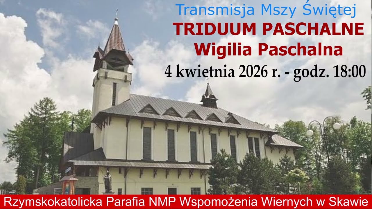 4 IV 2026 r. &ndash;Wielka Sobota - Wigilia Paschalna - godz. 18:00 &ndash; cz. I - Parafia NMPWW w Skawie