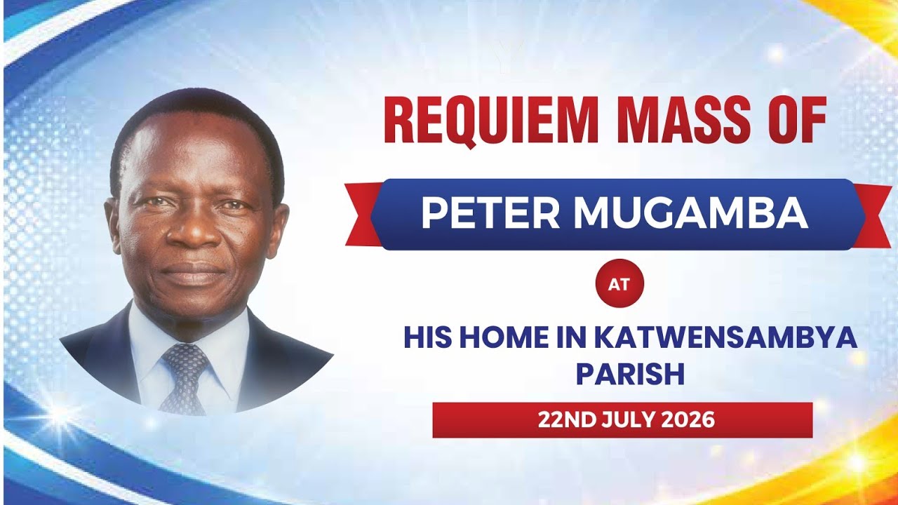 REQUIEM MASS  MZEI PETER MUGAMBA AT HOME IN KATWE 22ND JUL 2026