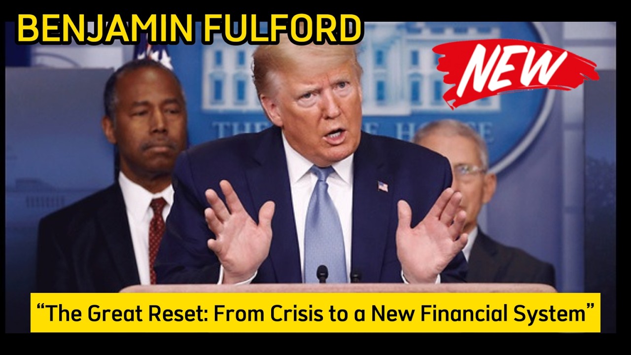 BENJAMIN FULFORD  &ldquo;The Great Reset: From Crisis to a New Financial System&rdquo;