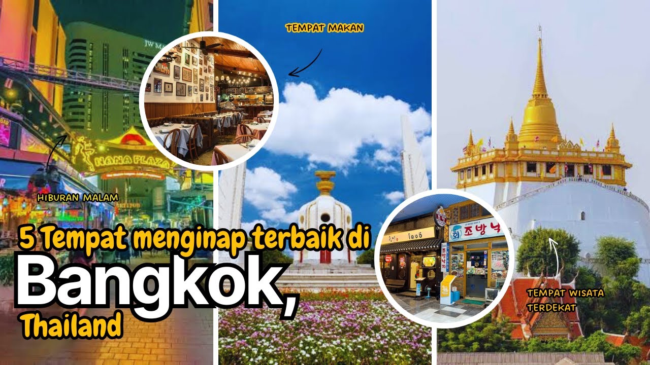 5 TEMPAT TERBAIK UNTUK TINGGAL DI BANGKOK DAN WISATA SEKITARNYA - KELEBIHAN DAN KEKURANGAN