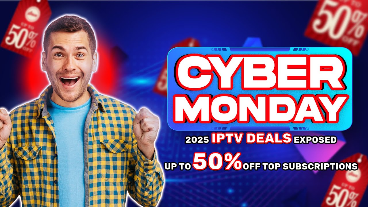 Cyber Monday 2025 IPTV Deals EXPOSED Up to 50% Off Top Subscriptions