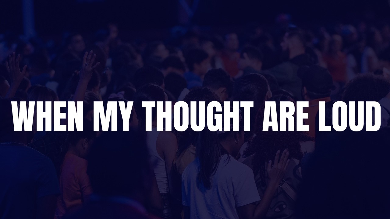 When My Thoughts Are Loud | Soaking Worship