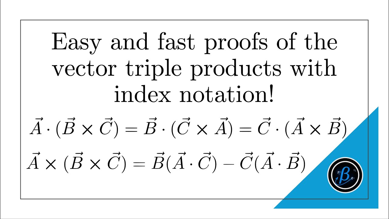 1.1.3- Usefulness of Index Notation: Proving triple products (Part 1)