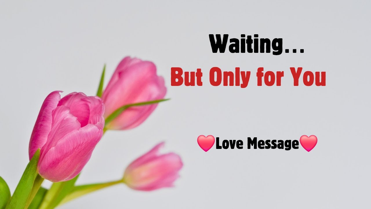 Waiting… But Only for You 💌 Heart-Touching Love Message for Someone Special 💗 I Love You Always 💘