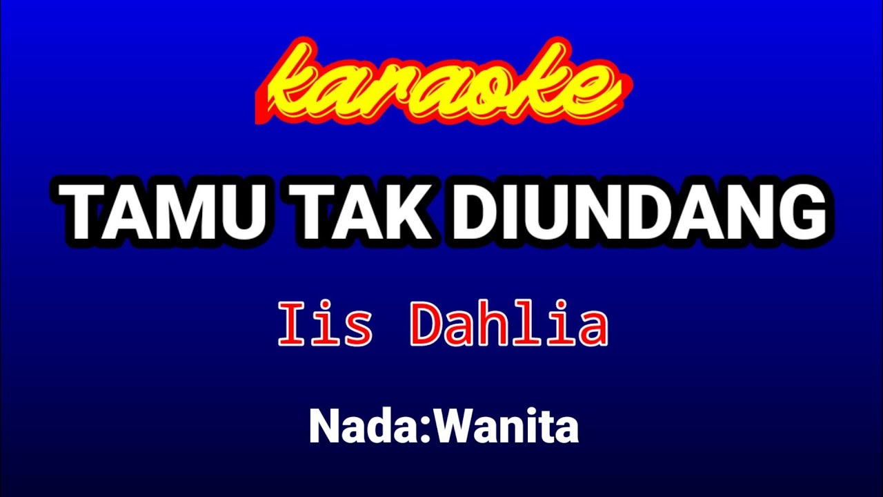 TAMU TAK DIUNDANG Karaoke-Iis Dahlia