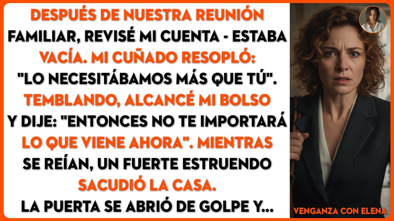 Despu&eacute;s de nuestra reuni&oacute;n familiar, revis&eacute; mi cuenta. Estaba vac&iacute;a...