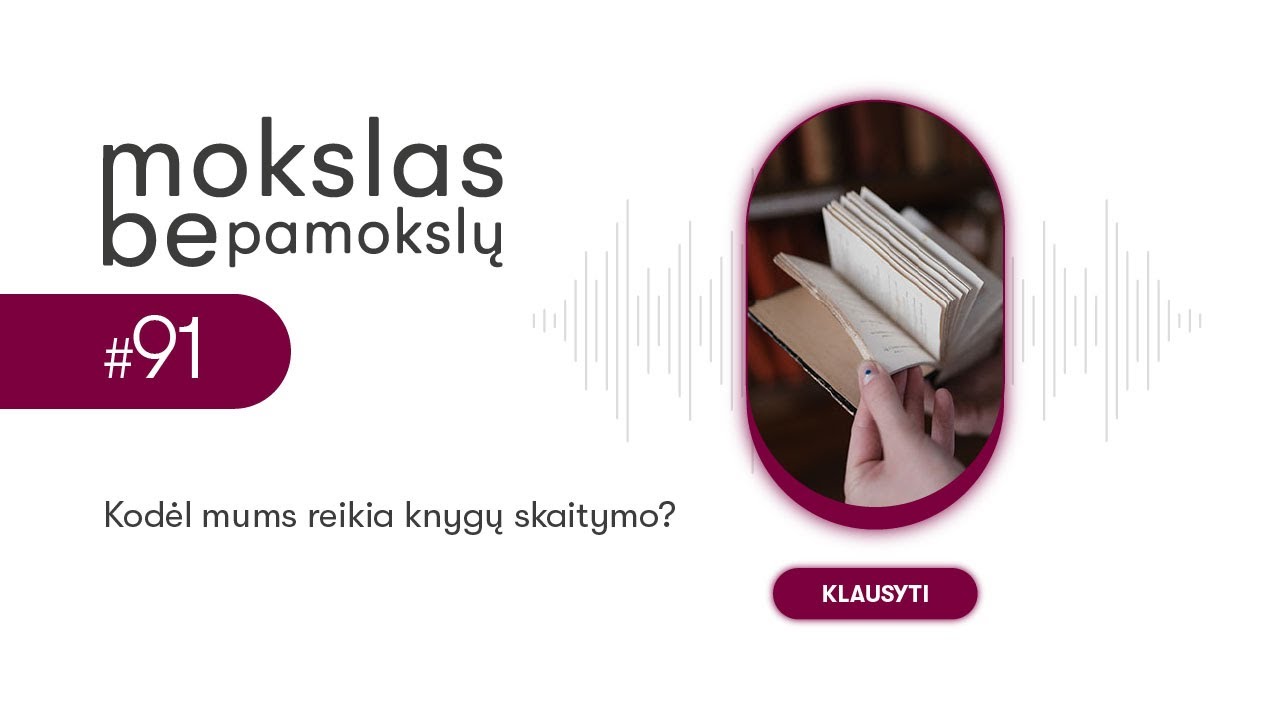 Kodėl mums reikia knygų skaitymo? | Mokslas be pamokslų #91
