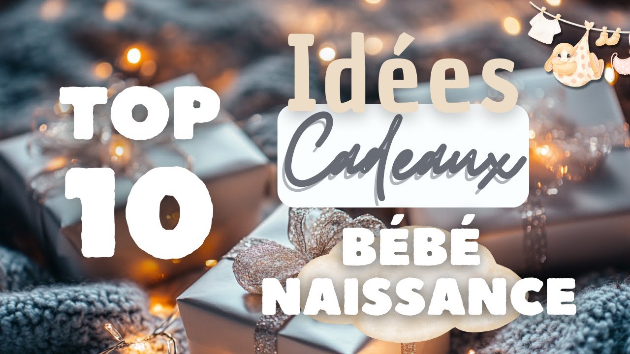 Top 10 Idées Cadeaux Naissance 2025 – Cadeaux Bébé Originaux et Tendances