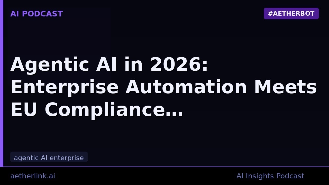 agentic AI enterprise: Agentic AI in 2026: Enterprise Automation Meets EU Compliance