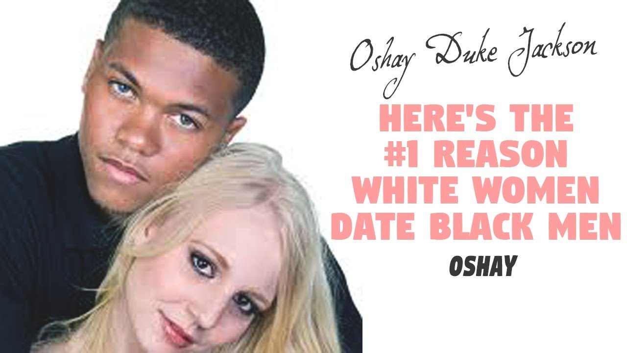 Here's The #1 Reason White Women Date Black Men