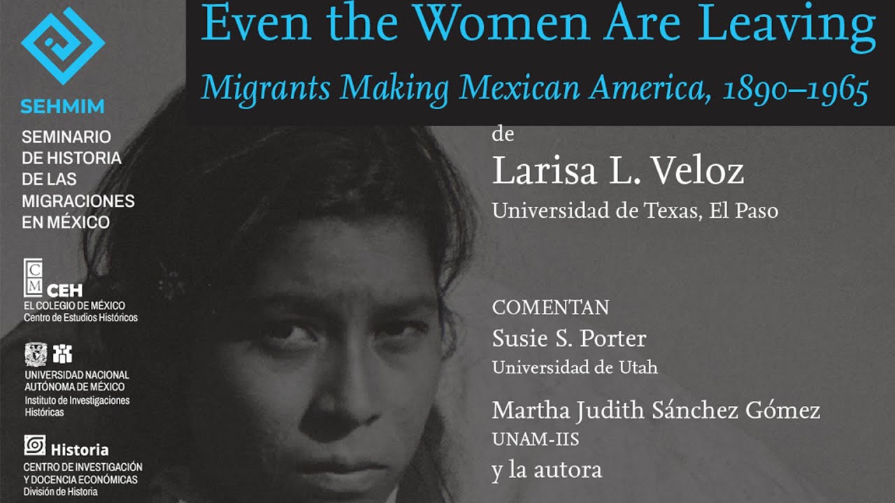 CEH Seminario de Historia de las Migraciones en México. Even the women are leaving.