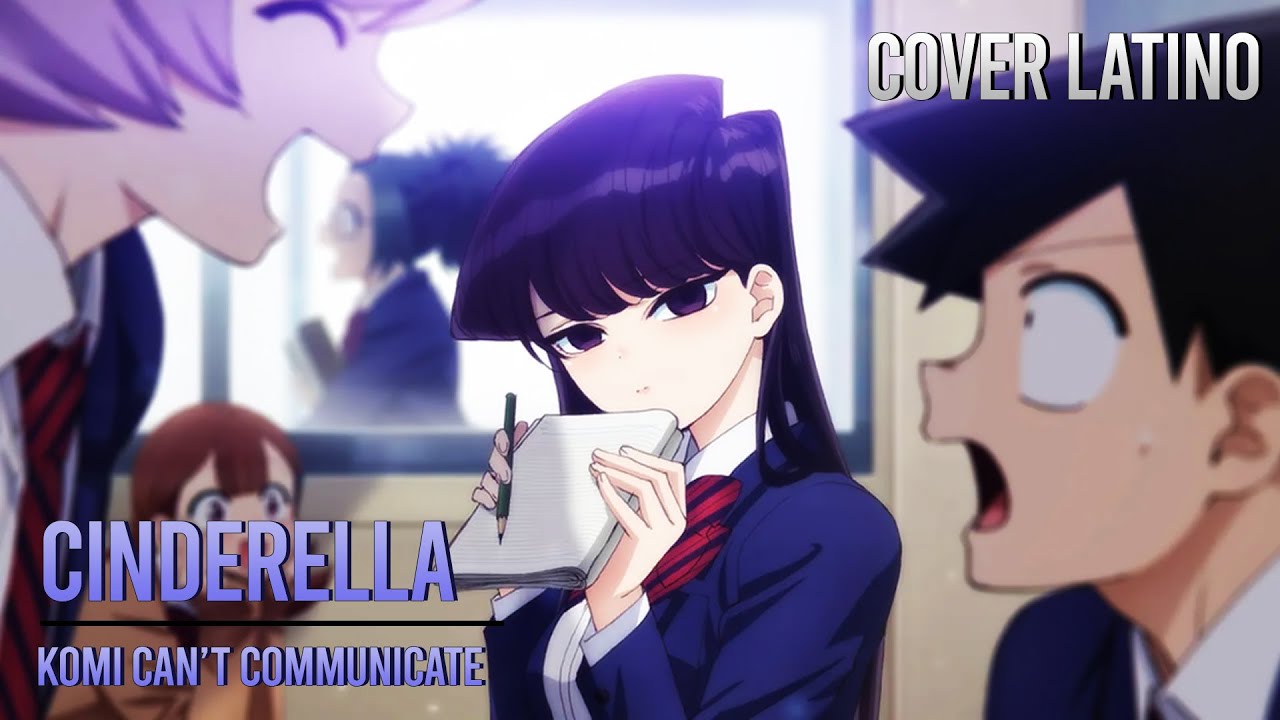 Komi Can't Communicate | Opening | Cinderella | Cover Latino