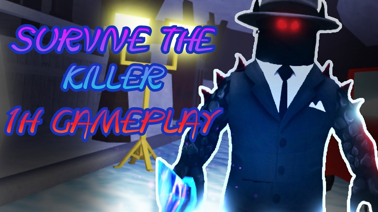 Survive the killer !