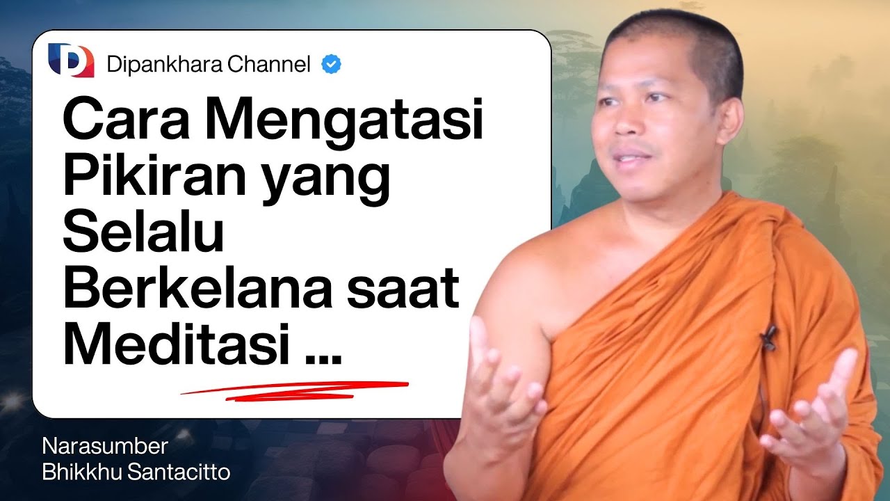 Cara Mengatasi Pikiran yang Selalu Berkelana Saat Meditasi || Bhante Santacitto #dipankharachannel