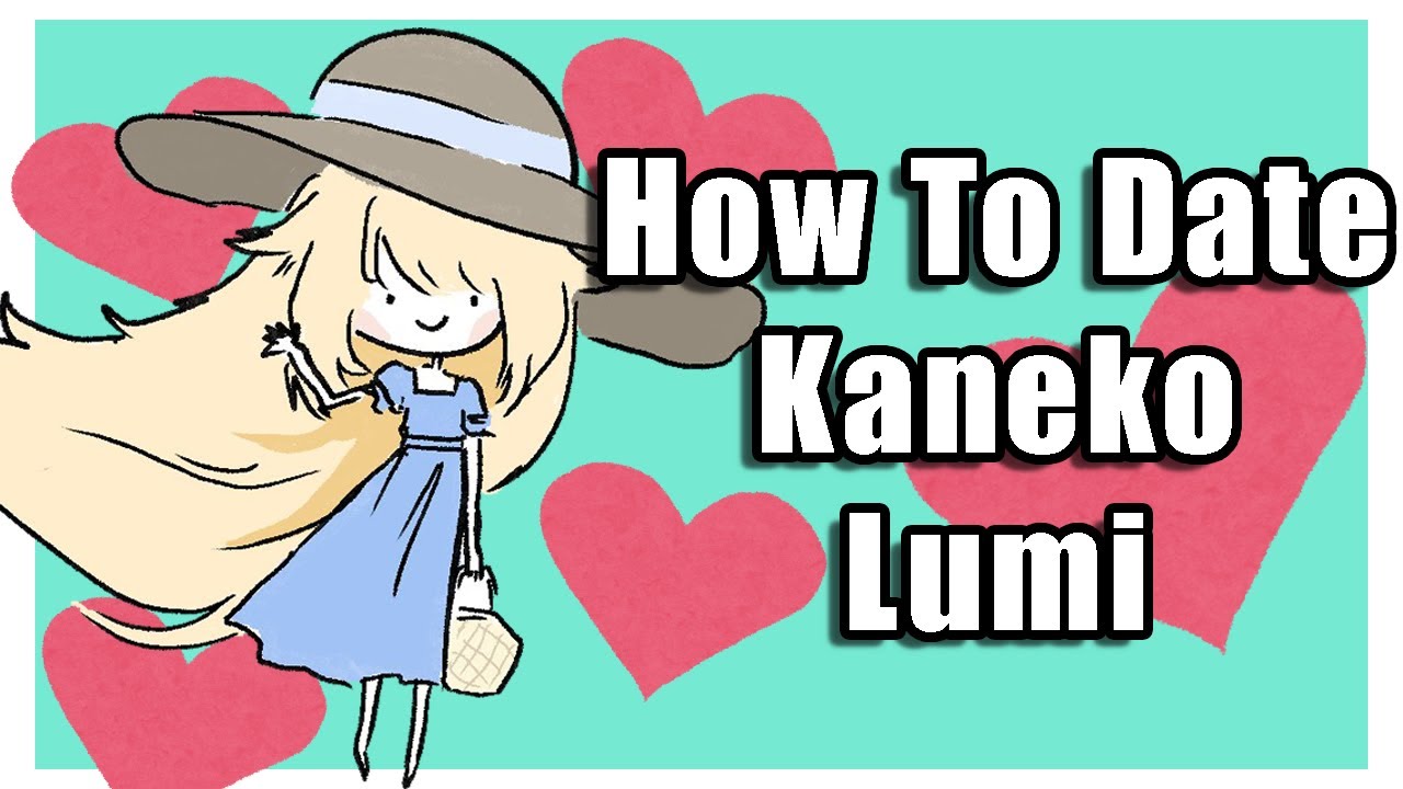 How To Date Kaneko Lumi