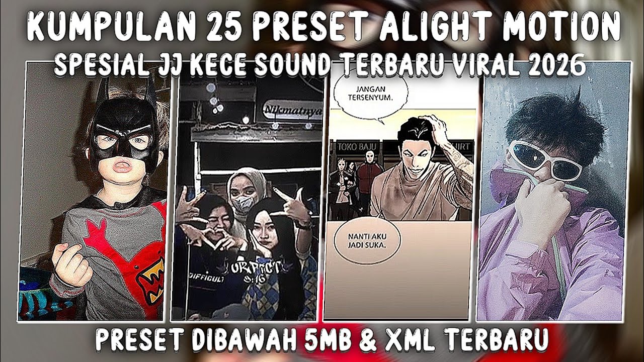 KUMPULAN 25 PRESET ALIGHT MOTION KECE TERBARU TREND JJ VIRAL TIKTOK TAHUN 2026
