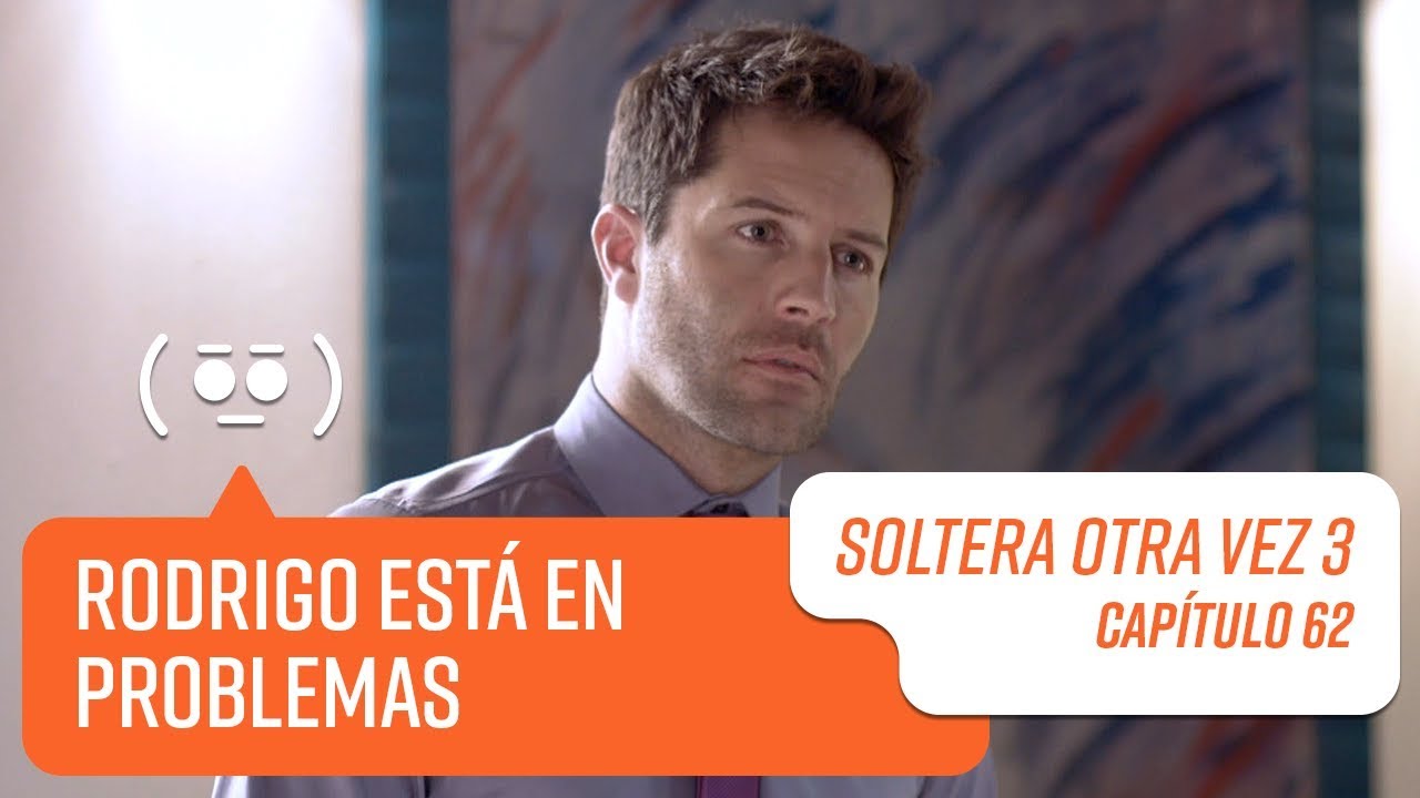 Capítulo 62 | Soltera Otra Vez 3