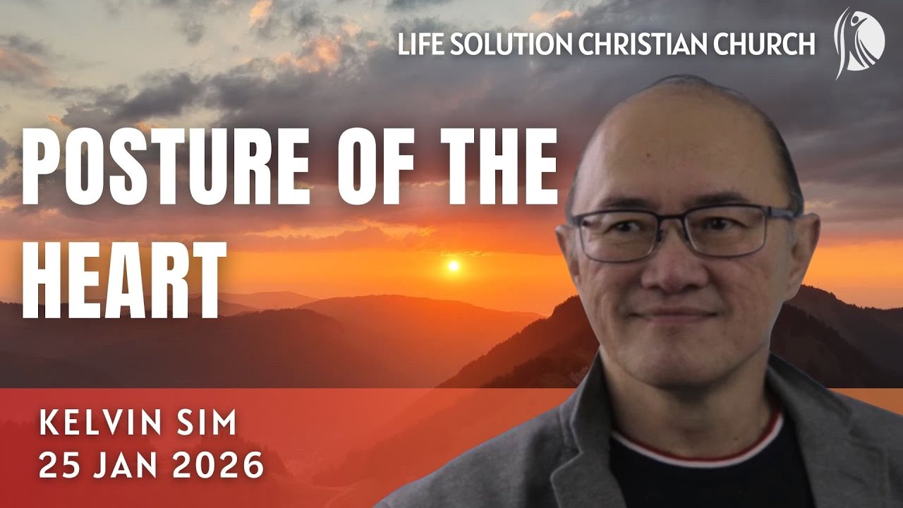 LSCC Live Stream 25.01.26 (Kelvin Sim) - Posture Of The Heart [Full]
