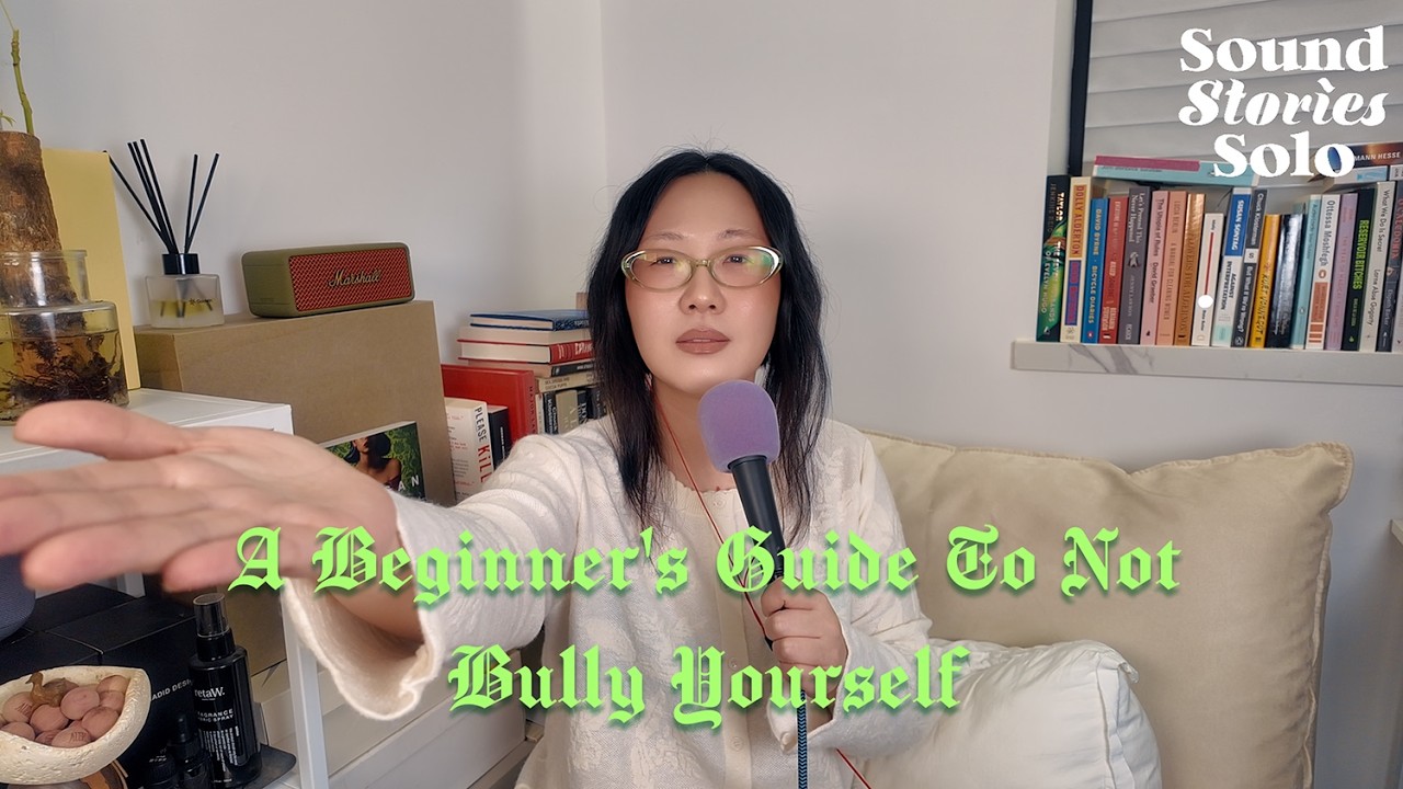 A Beginner's Guide To Not Bullying Yourself (Mandarin Ep)