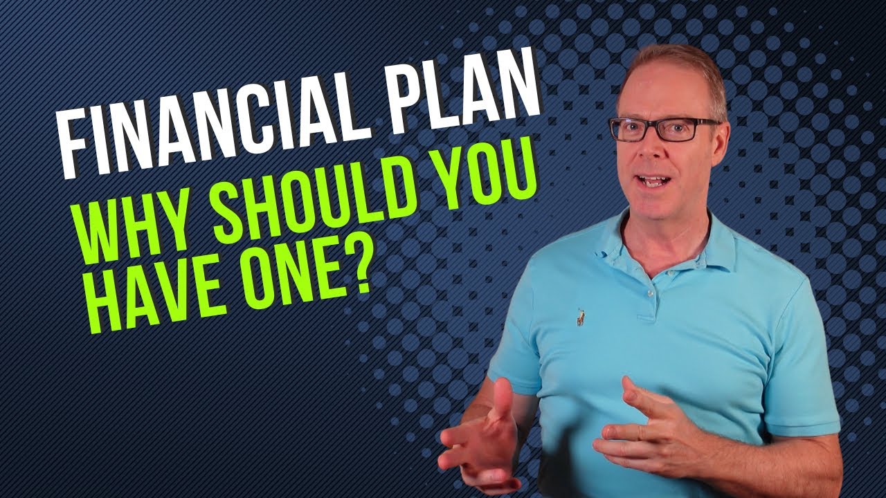 Financial Plan: Why should you have one?