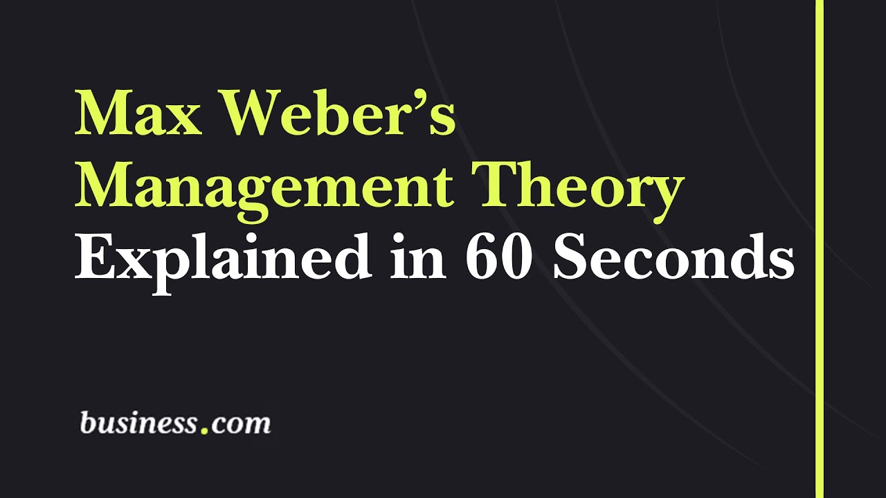 Max Weber's Management Theory Explained in 60 Seconds