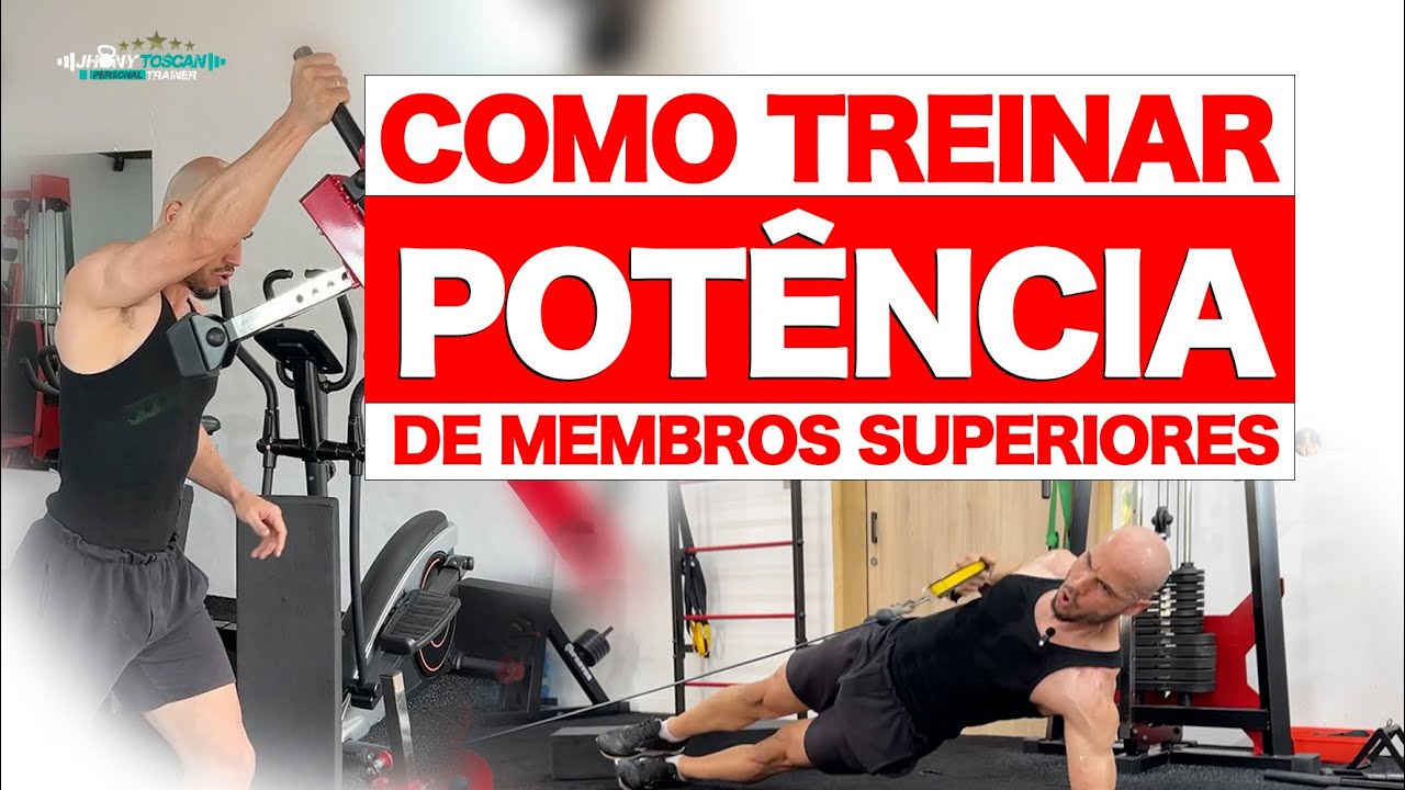 COMO TREINAR POTÊNCIA (MEMBROS SUPERIORES).