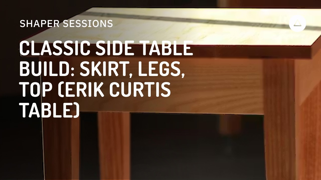 Session 149 - English: Classic Side Table Build: Skirt, legs, top (Erik Curtis Table)