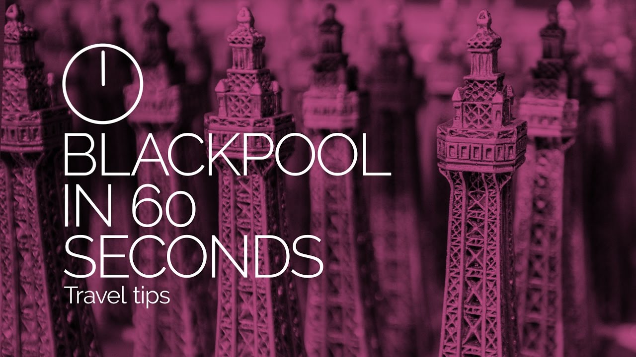 Blackpool, England in 60 Seconds