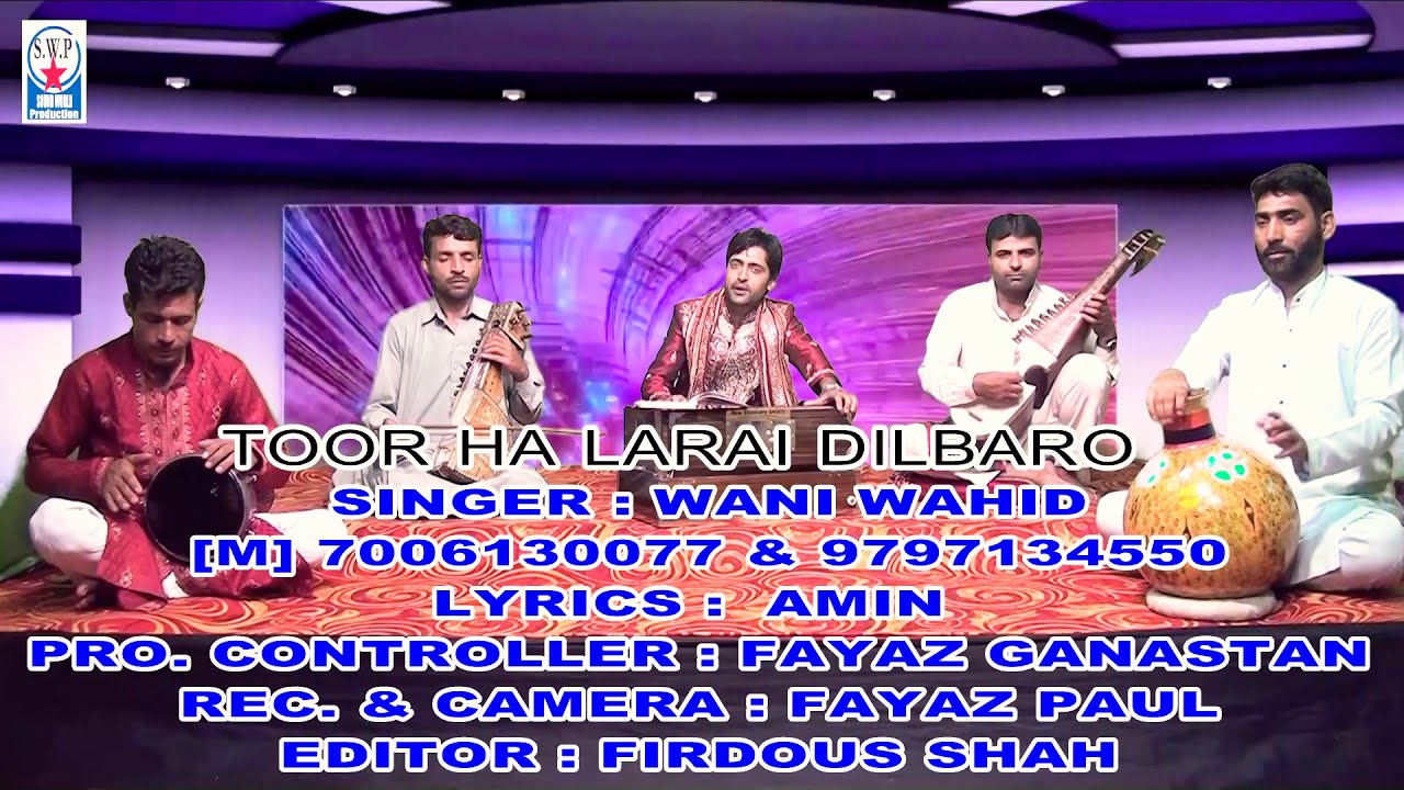 TOOR HA LARAI DILBARO SUNG BY WANI WAHID | NEW KASHMIRI SONG