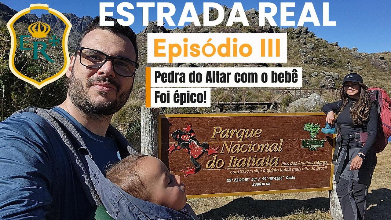 ESTRADA REAL Ep. 4 — Parque Nacional do Itatiaia | Pedra do Altar com bebê