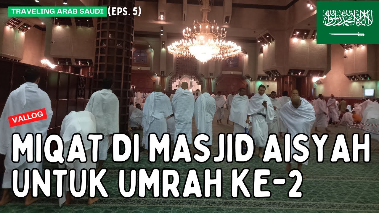 Miqat di Masjid Aisyah untuk Umrah ke-2 | Traveling Arab Saudi 🇸🇦 Eps. 5