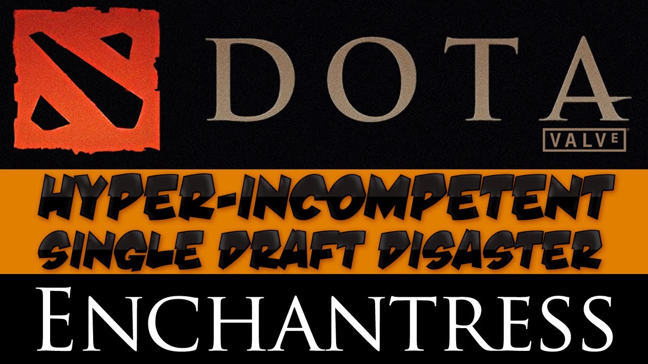 DotA 2 - Hyper-incompetent Single Draft Disaster - Enchantress