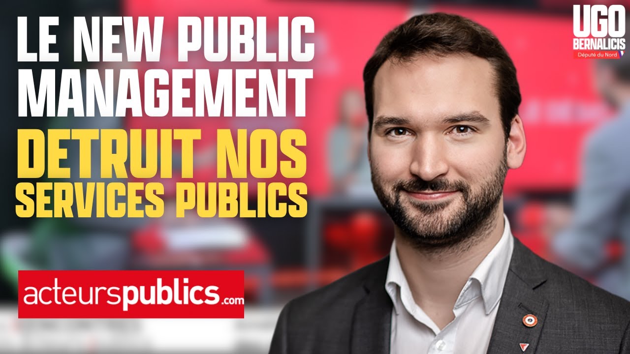 Le New Public Management détruit nos services publics : Ugo Bernalicis sur acteurs publics