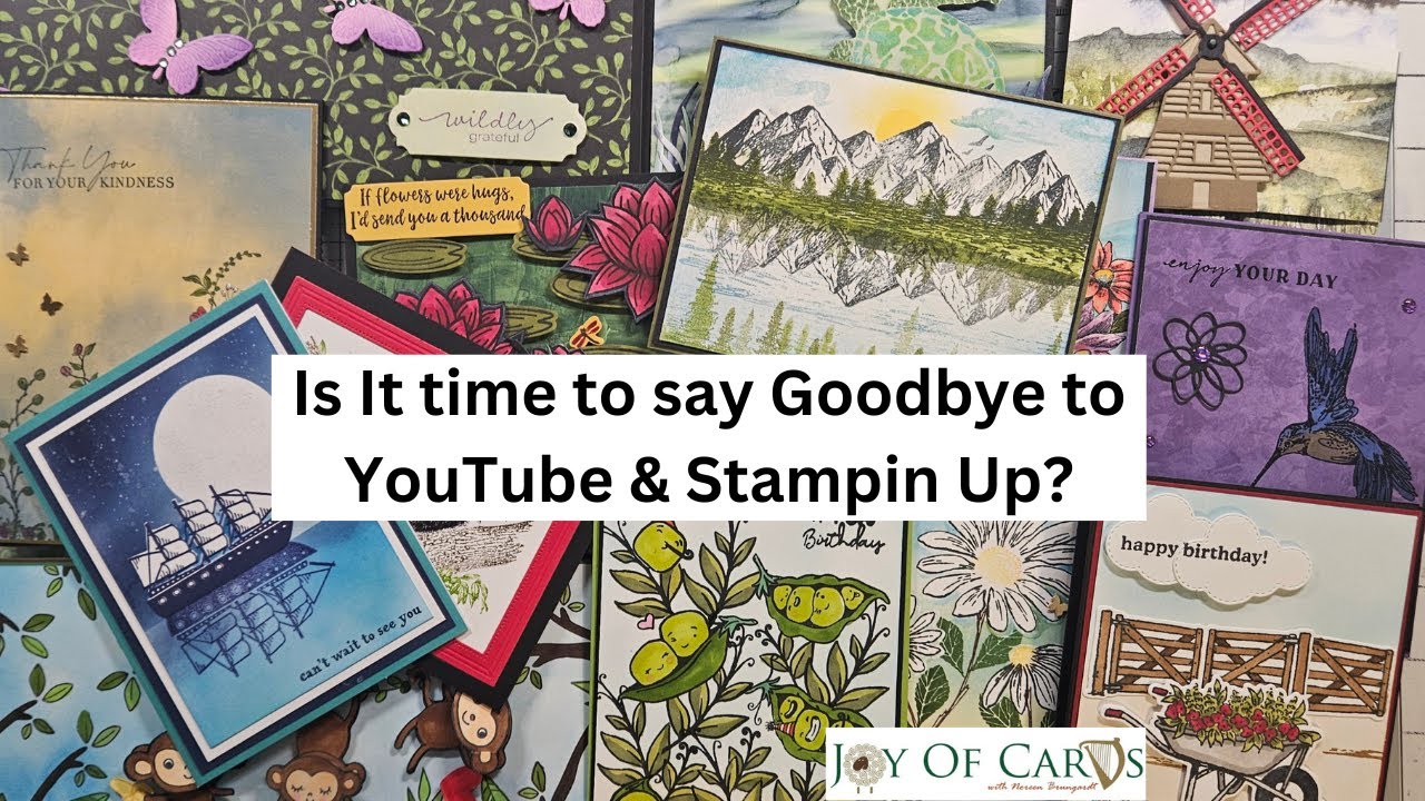 Time to Say Good Bye to YouTube and Stampin Up?  #StampinUp #YouTubeCardVideos JoyofCards.com