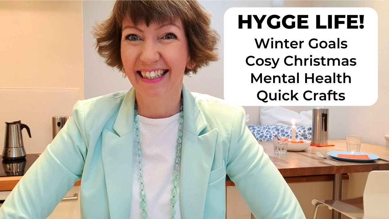 Hygge Life! Winter goals, mental health tips, cosy Christmas, festive crafts