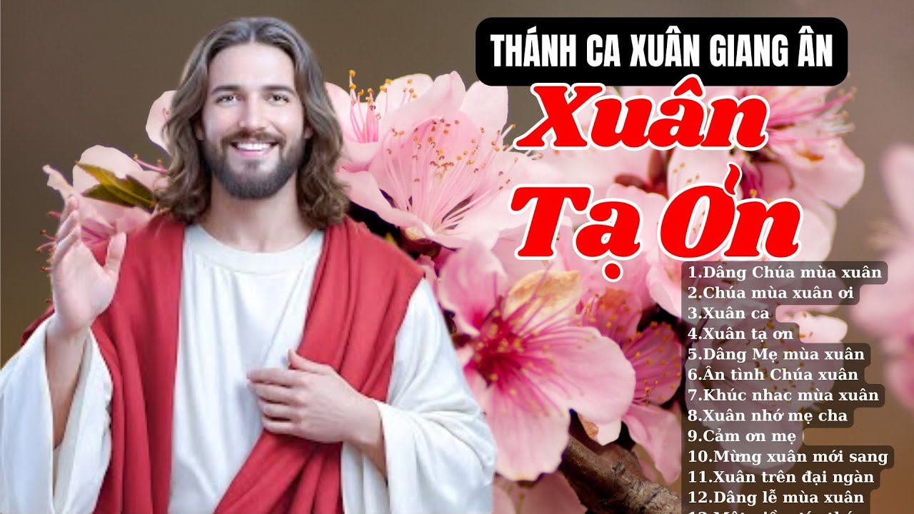 Thánh Ca XUÂN TẠ ƠN..Nghe Xuân Đang Đến Bình An Về..