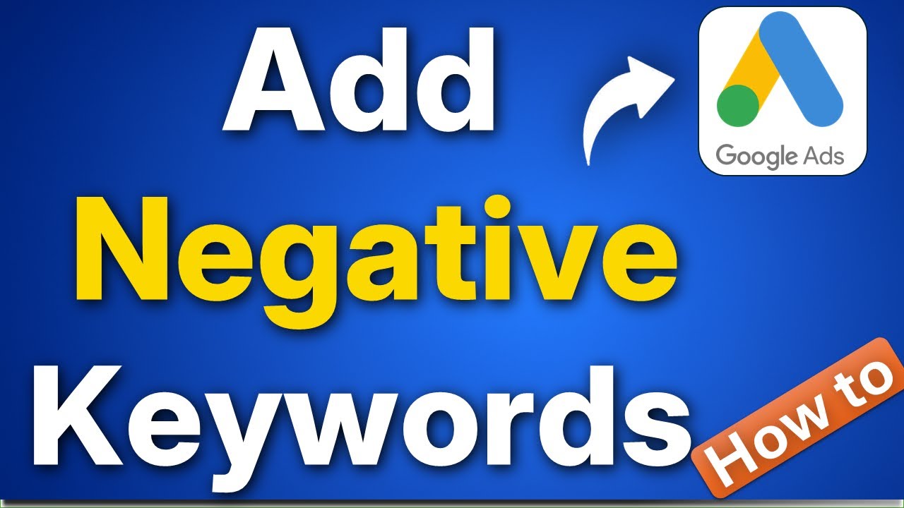 How to Add Negative Keywords in Google Ads