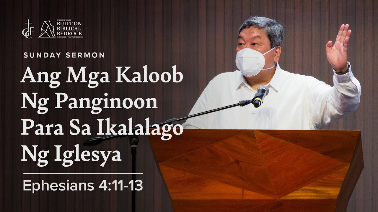 Sunday Sermon • Ephesians 4:11-13 • Ang Mga Kaloob ng Panginoon sa Ikalalago ng Iglesya