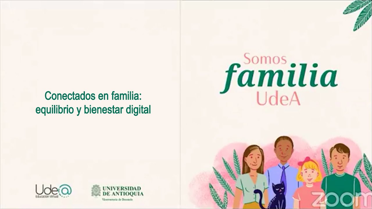 Somos Familia UdeA - Conectados en familia: equilibrio y bienestar digital