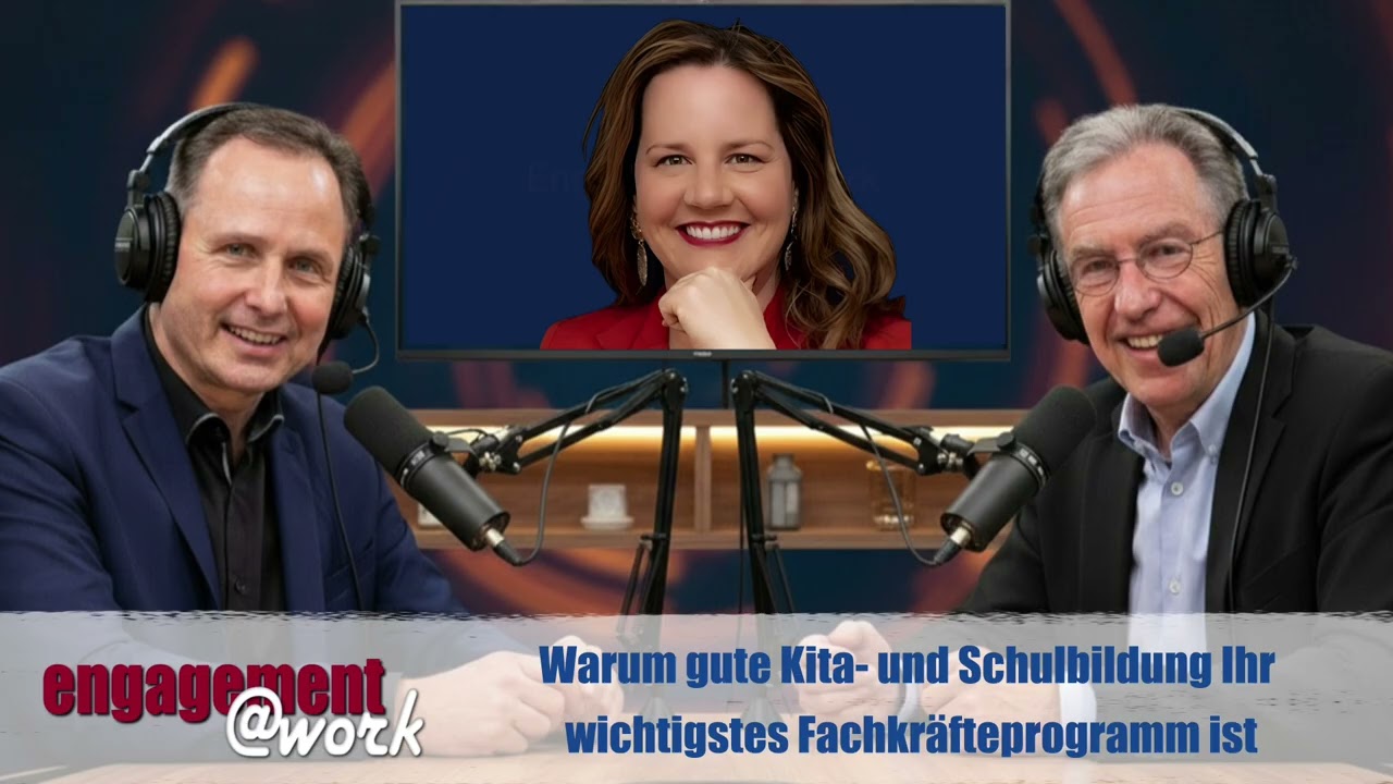 EngagementAtWork Folge #25: Warum gute Kita- und Schulbildung Ihr wichtigstes Fachkräfteprogramm ist