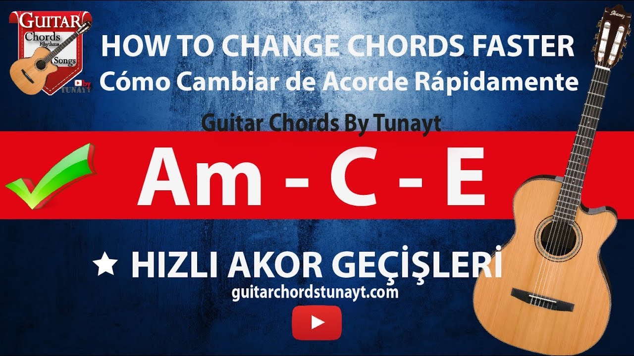 Gitarda Hızlı Akor Ge&ccedil;işleri Am - C - E | How To Transition Between Chords Faster