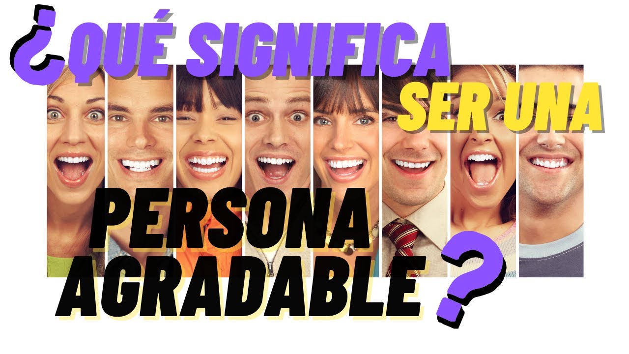 💚 7 H&aacute;bitos de Gente Agradable | QU&Eacute; SIGNIFICA SER UNA PERSONA AGRADABLE | LIDERAZGO PERSONAL ✅