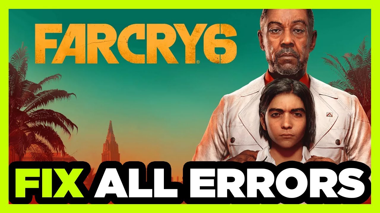 FIX Far Cry 6 Crashing, Not Launching, Freezing, Stuck, Black Screen & Errors