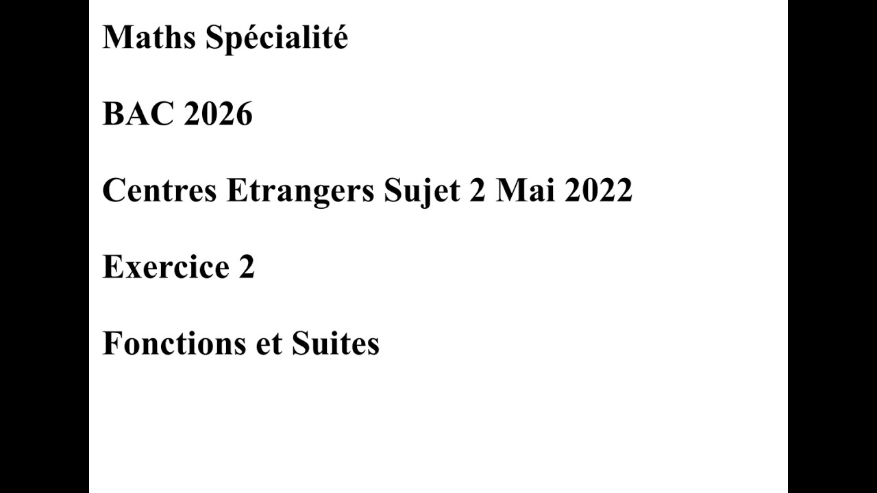 BAC 2026 Centres Etrangers Sujet 2 Mai 2022 Exercice 2 Fonctions et Suites