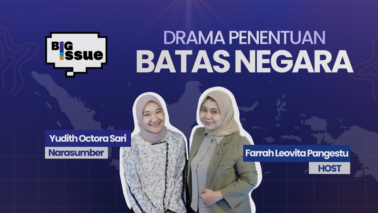 DRAMA PENENTUAN BATAS NEGARA - BIG ISSUE